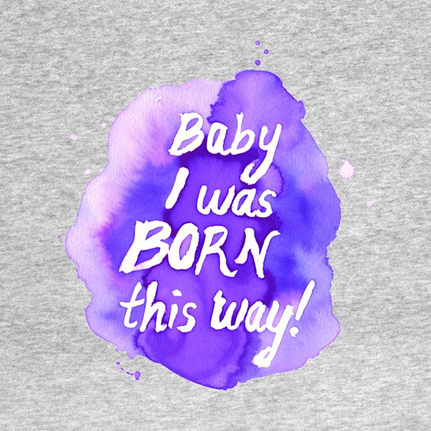 Born this Way by Jess Buhman by Jess Buhman Art 